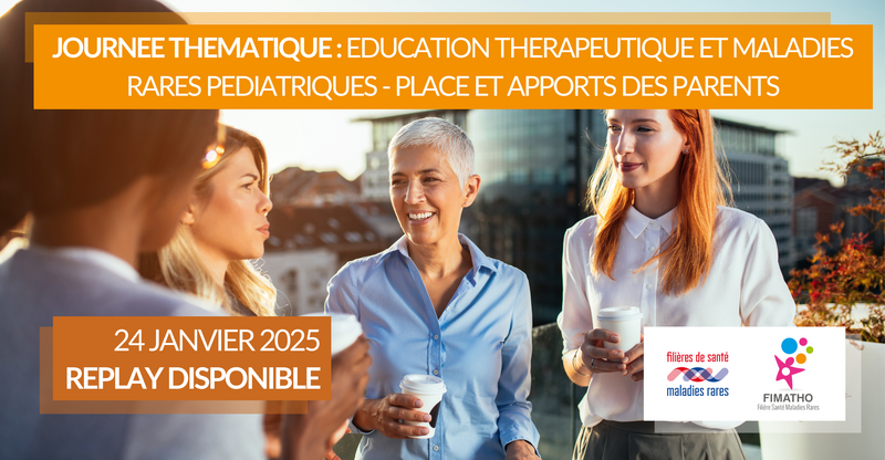 Replay disponible – Journée « Éducation thérapeutique et maladies rares pédiatriques : place et apports des parents »