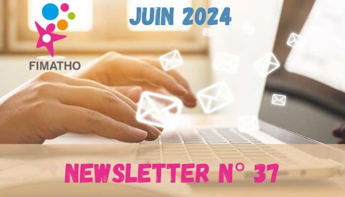 La newsletter FIMATHO n°37 Juin 2024  est disponible